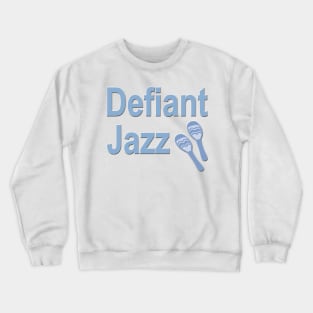 Defiant Jazz with Maraca Blue Crewneck Sweatshirt